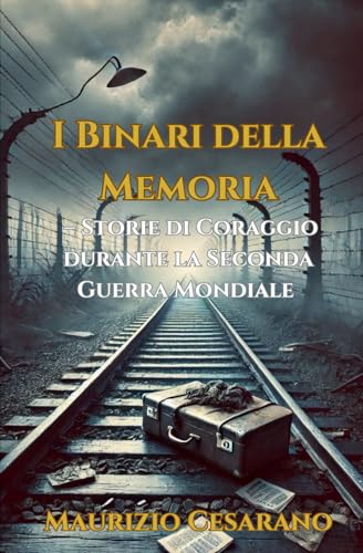 I Binari della Memoria – Storie di Coraggio durante la Seconda Guerra Mondiale