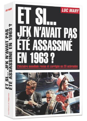 Télécharger Et si JFK n'avait pas été assassiné en 1963 ? Gratuit