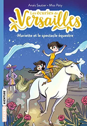 Les écuries de Versailles, Tome 03: Mariette et le spectacle équestre