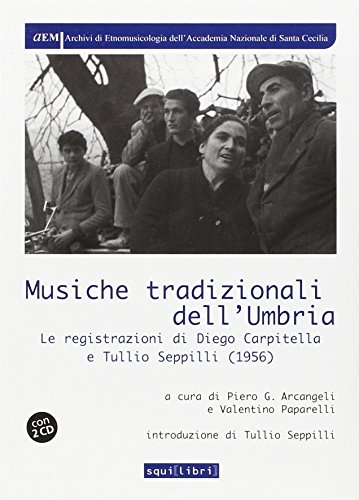 Musiche Tradizionali Dell'Umbria. Le Registrazioni Di Diego Carpitella E Tullio. Con Cd Audio