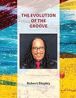 The Evolution of the Groove B0CMX9YX9Z Book Cover