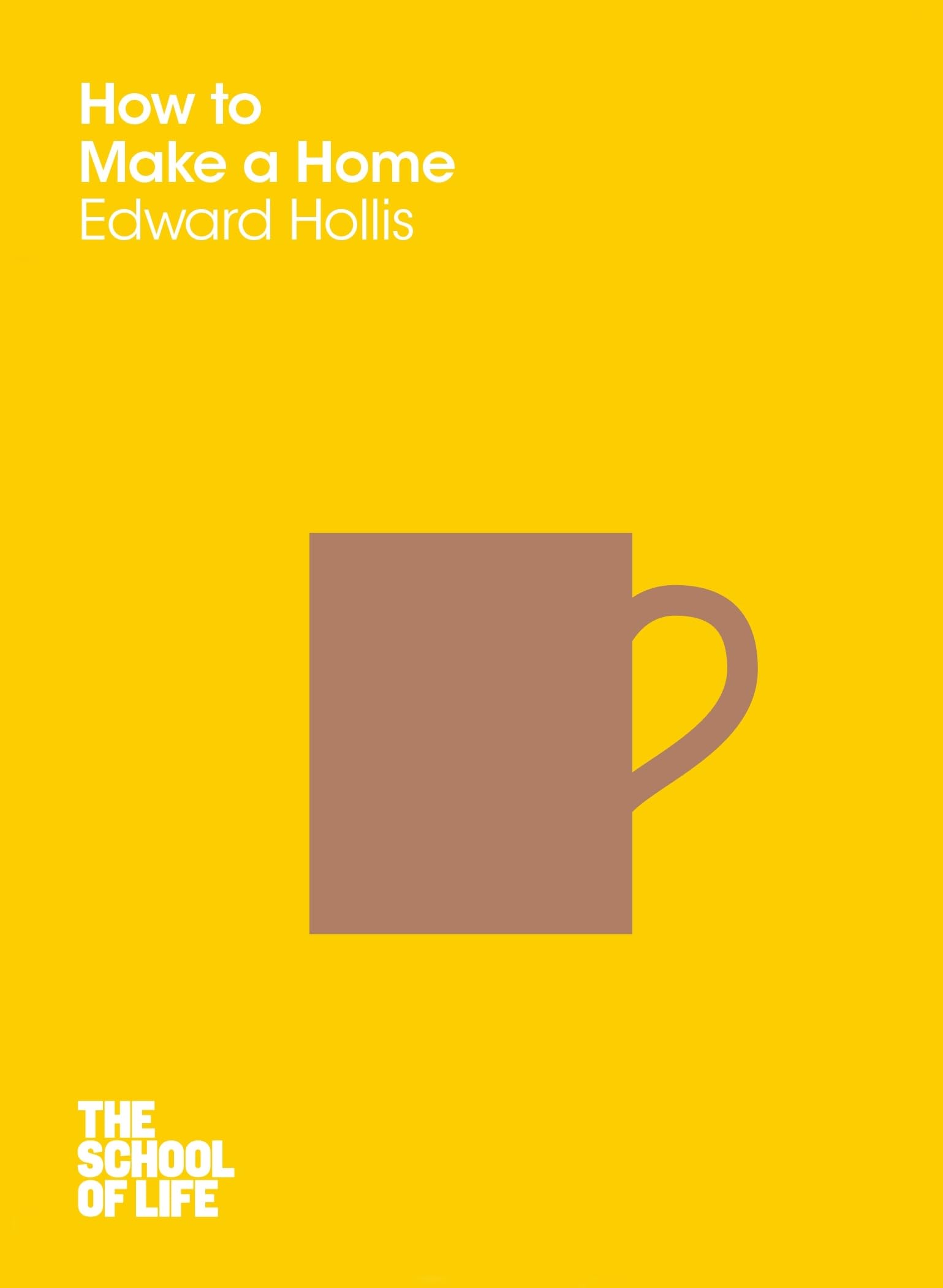 How to Make a Home (The School of Life, 11)