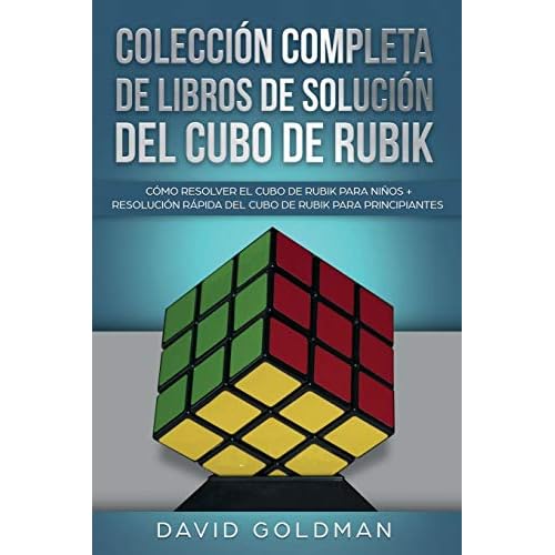 Colección Completa de Libros de Solución Del Cubo de Rubik: Cómo Resolver el Cubo de Rubik para Niños + Resolución Rápida Del Cubo de Rubik para Principiantes