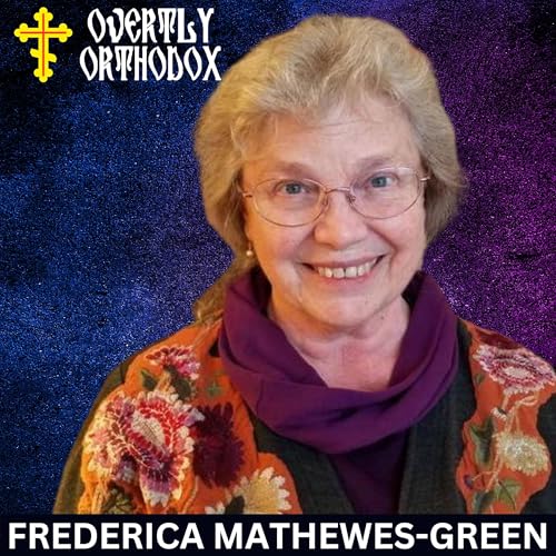 Two Views of the Cross, A Journey to Orthodoxy, the Need for Strong Male Leadership in Society, and More with Frederica Mathewes-Green
