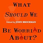Cover of What Should We Be Worried About?