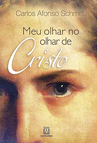 Meu olhar no olhar de Cristo: