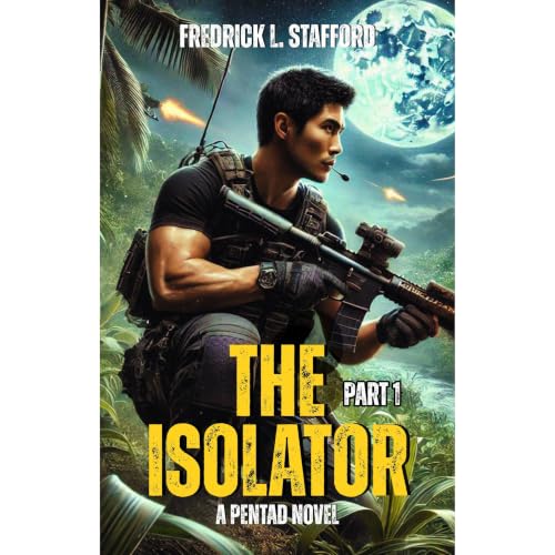 THE ISOLATOR - PART 1: A PENTAD Thriller: The Mission After Raziela (PENTAD BOOK 2)