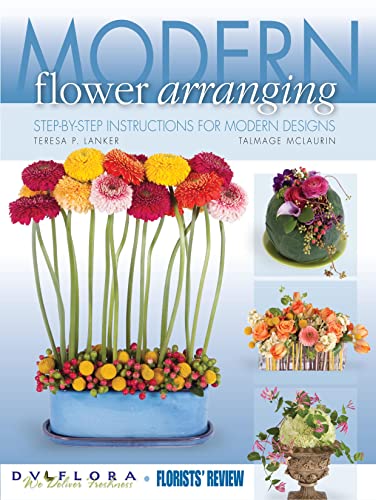 Modern Flower Arranging: Step-By-Step Instructions For Modern Designs