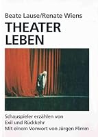 Theater Leben. Schauspieler erzählen von Exil und Rückkehr 3445085609 Book Cover