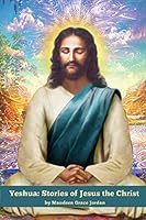 Yeshua: Stories of Jesus the Christ 1099382599 Book Cover