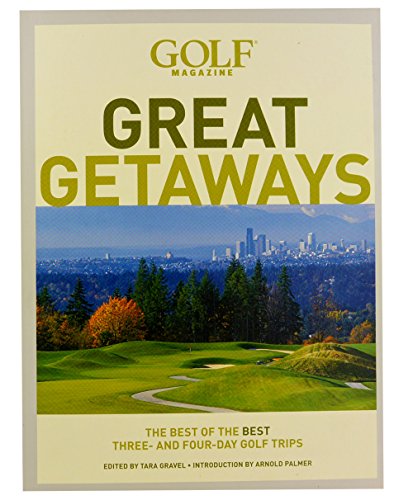 Golf Magazine Great Getaways The Best Of The Best Three- And Four-Day Golf Trips