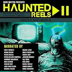 Haunted Reels 2 Audiobook By David Lawson Jr., Mike Flanagan, C. Robert Cargill, David Bruckner, Maggie Levin, Mali Elfman, Emily Bennett, Addison Heimann, April Wolfe cover art