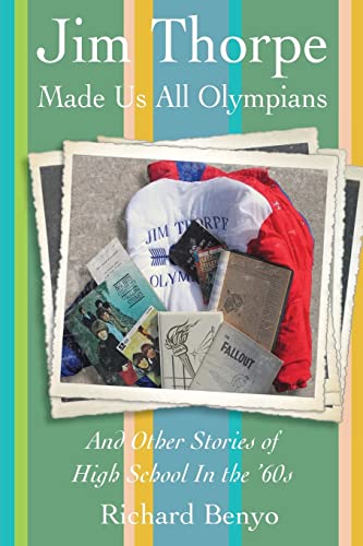 Jim Thorpe Made Us All Olympians: And Other Stories of High School in the '60s