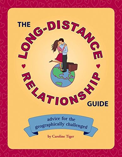 The Long-Distance Relationship Guide: Advice for the Geographically Challenged Paperback – July 1, 2007