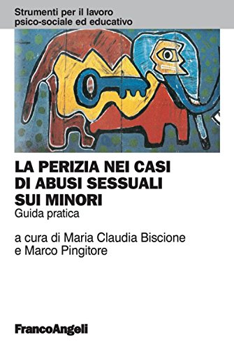 La perizia nei casi di abusi sessuali sui minori. Guida pratica (Strum. lavoro psico-sociale e educativo Vol. 165) La perizia nei casi di abusi sessuali sui minori. Guida pratica (Strum. lavoro psico-sociale e educativo Vol. 165)