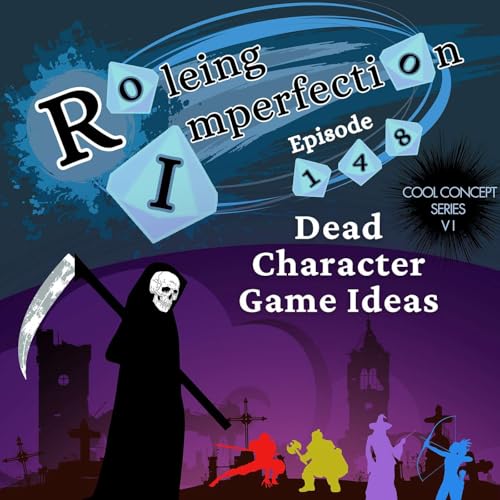 Ep. 148: Dead Character Game Ideas: Cool Concept Series VI Podcast Por  arte de portada