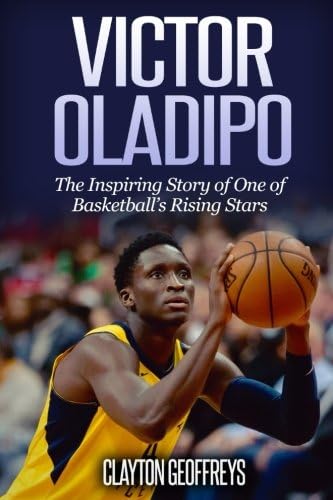 - Victor Oladipo: The Inspiring Story of One of Basketball's Rising Stars (Basketball Biography Books)