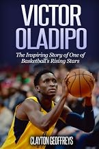 Victor Oladipo: The Inspiring Story of One of Basketball's Rising Stars (Basketball Biography Books)