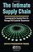 The Intimate Supply Chain: Leveraging the Supply Chain to Manage the Customer Experience (Series on Resource Management)