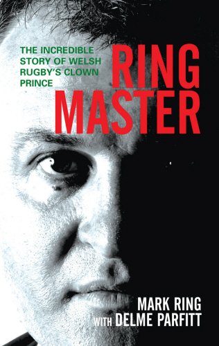 Télécharger Ring Master: The Incredible Story of Welsh Rugby's Clown Prince Livre PDF Gratuit