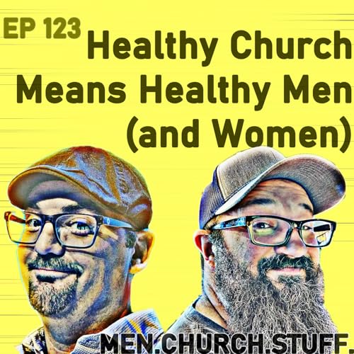 123. Healthy Church Means Healthy Men (and Women)