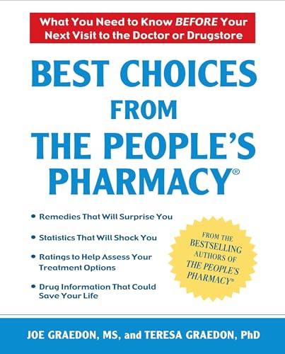 Best Choices From the People's Pharmacy: What You Need to Know Before Your Next Visit to the Doctor or Drugstore