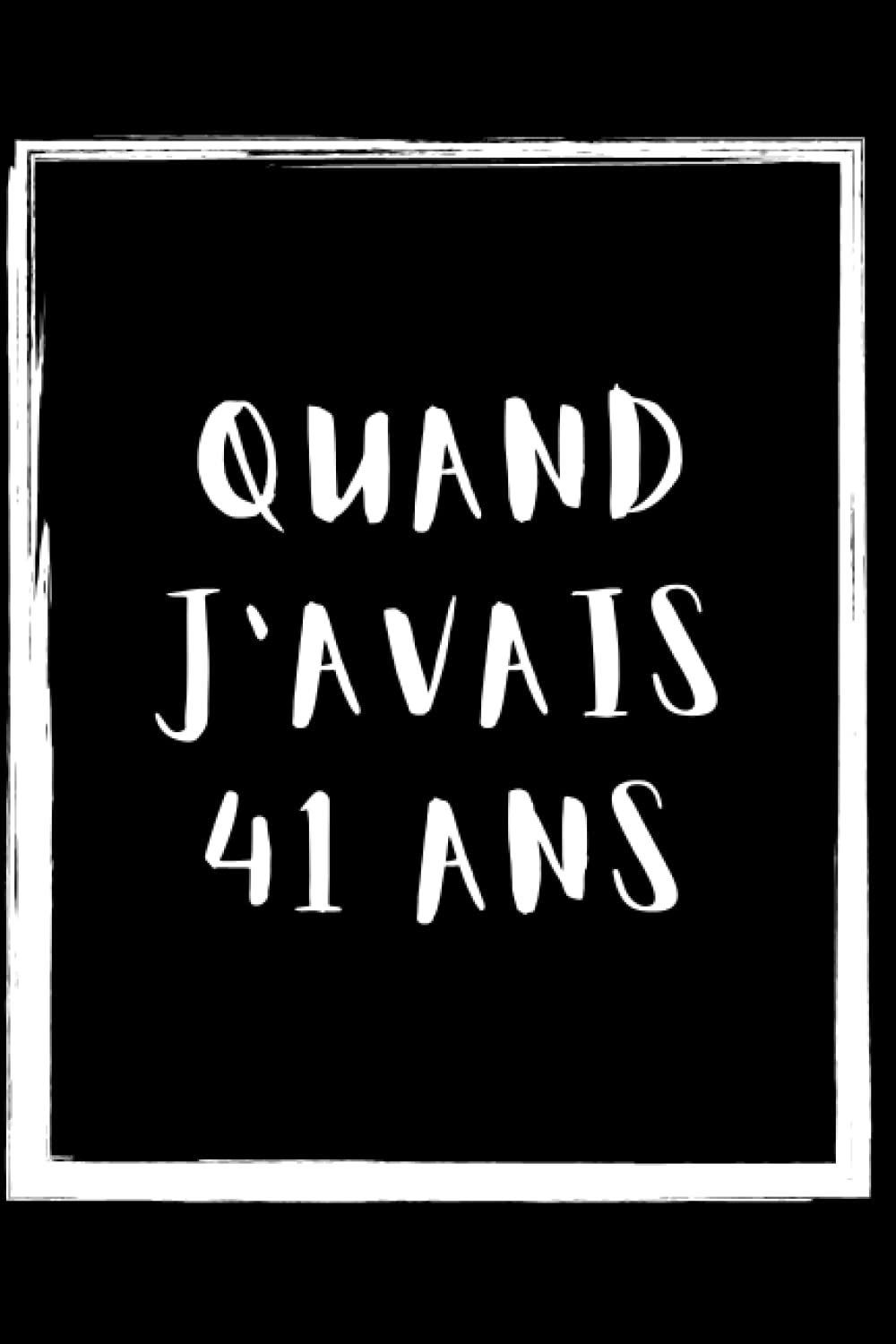 Quand J'avais 41 ans: Journal Ligné