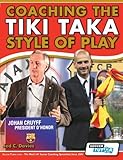  Coaching the Tiki Taka Style of Play by Davies, Jed C. (2013) Paperback