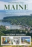 Moving to Maine: The Essential Guide to Get You There and What You Need to Know to Stay