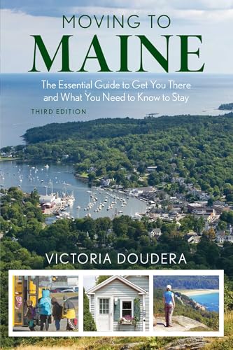 Moving to Maine: The Essential Guide to Get You There and What You Need to Know to Stay