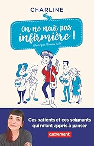 Livres Couvertures de On ne naît pas infirmière