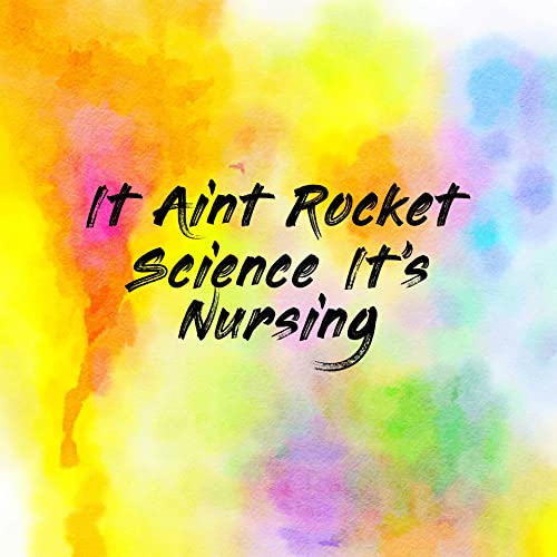 Couverture de It Aint Rocket Science It's Nursing