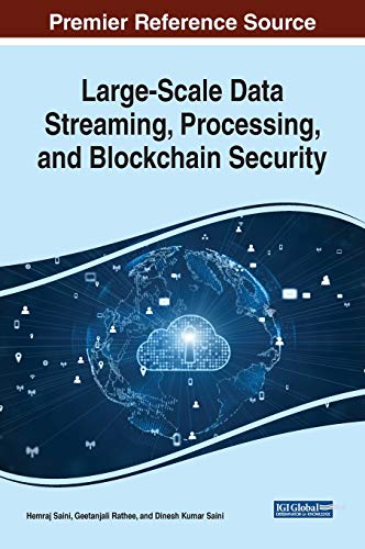 Large-scale Data Streaming, Processing, and Blockchain Security (Advances in Information Security, Privacy, and Ethics, 1)