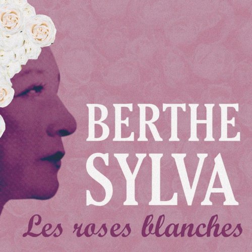 Play Les roses blanches by Berthe Sylva on Amazon Music