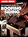 The Complete Guide to Roofing & Siding: Install, Finish, Repair, Maintain (Black & Decker)