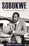 Sobukwe: 1: The making of a Pan Africanist leader