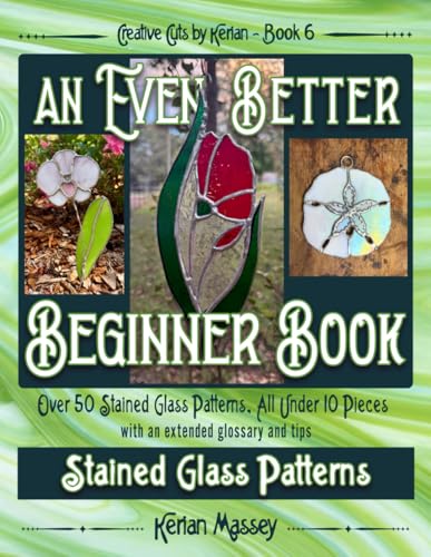 An Even Better Beginner Book: Stained Glass Patterns (Creative Cuts by Kerian)