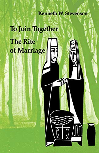 To Join Together: The Rite of Marriage (Studies in the Reformed Rites of the Church)