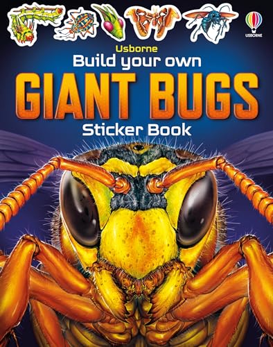 Build Your Own Giant Bugs Sticker Book: Create And Customise Massive Creepy-Crawlies In This Interactive Sticker Book (Build Your Own Sticker Book)