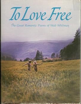 Unknown Binding To Love Free, The Great Romantic Poems of Walt Whitman Book
