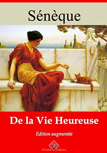 De la vie heureuse – suivi d'annexes: Nouvelle édition 2019 eBook ...