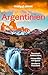 LONELY PLANET Reiseführer Argentinien: Eigene Wege gehen und Einzigartiges erleben.