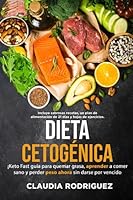 DIETA CETOCÉNICA: Keto Fast, Guía para Quemar Grasa, Aprender a Comer Sano y Perder Peso Ahora sin Darse por Vencido. (Spanish Edition) B0C9SPDXVJ Book Cover