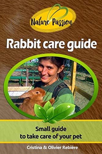 Rabbit care guide: Small guide to take care of your pet (Nature Passion)