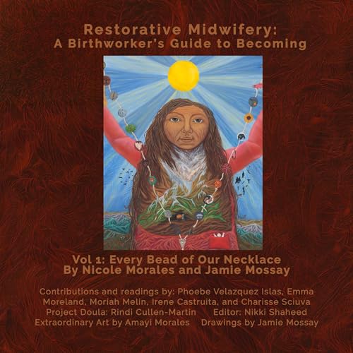 Restorative Midwifery by Nicole Morales, Jamie Mossay, Phoebe Velazquez Islas, Emma Moreland, Moriah Melin, Charisse Sciuva, Amayi Morales episode artwork