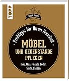  Möbel und Gegenstände pflegen (Zauberfrisch): Profitipps für Ihren Haushalt: Holz, Glas, Metalle, Leder, Stoffe, Fliesen