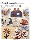  Quilt américain : Adorables motifs variés, 80 modèles originaux & faciles à réaliser