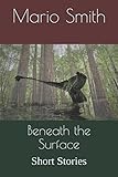  Beneath the Surface: Short Stories