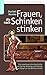 Produktbild Frauen, die nach Schinken stinken: Die ungeheuerliche Geschichte von Sylvias Aufstieg und Abstieg und vom Kampf um die Weltherrschaft (Edition BoD)
