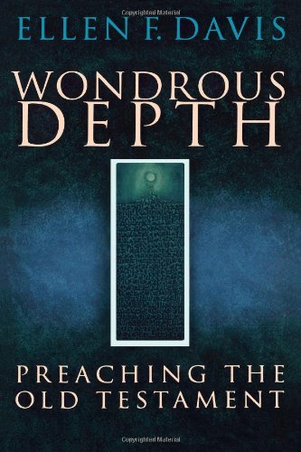 Wondrous Depth: Preaching the Old Testament